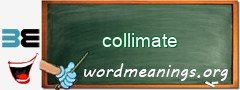 WordMeaning blackboard for collimate